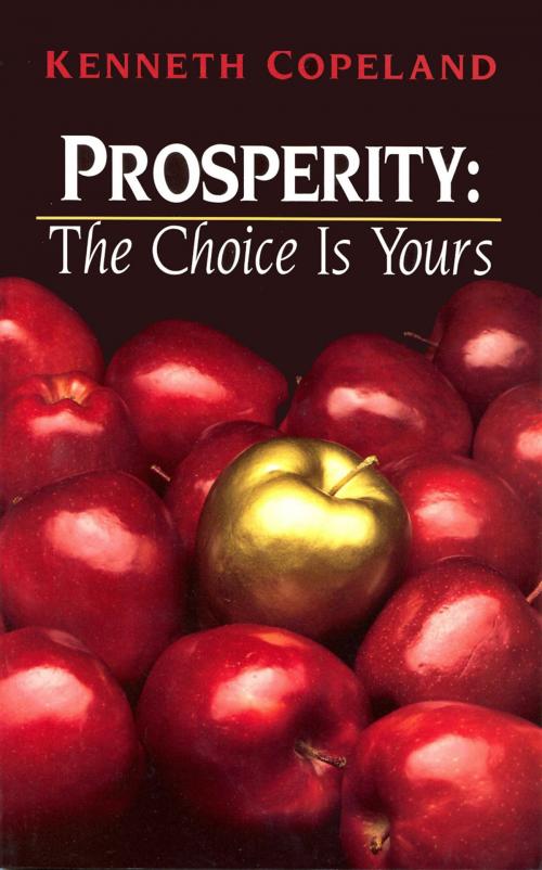 Cover of the book Prosperity - The Choice is Yours by Copeland, Kenneth, Harrison House Publishers