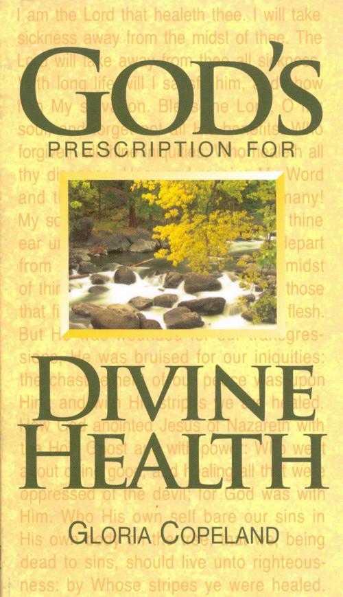 Cover of the book God's Prescription for Divine Health by Copeland, Gloria, Harrison House Publishers