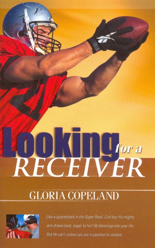 Cover of the book Looking for a Receiver by Copeland, Gloria, Harrison House Publishers