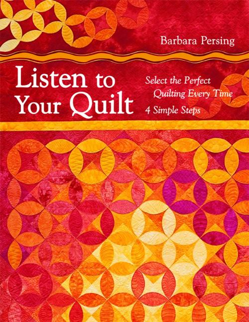 Cover of the book Listen to Your Quilt by Barbara Persing, C&T Publishing
