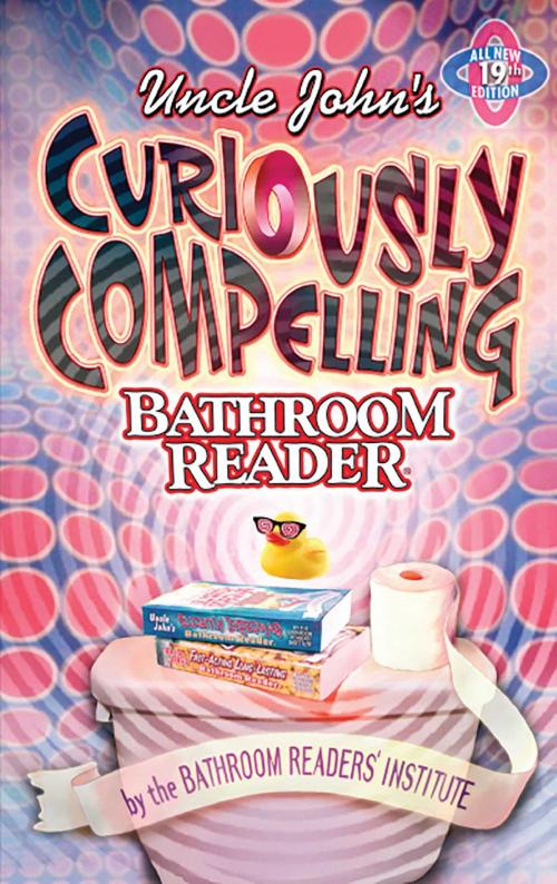 Cover of the book Uncle John's Curiously Compelling Bathroom Reader by Bathroom Readers' Institute, Portable Press