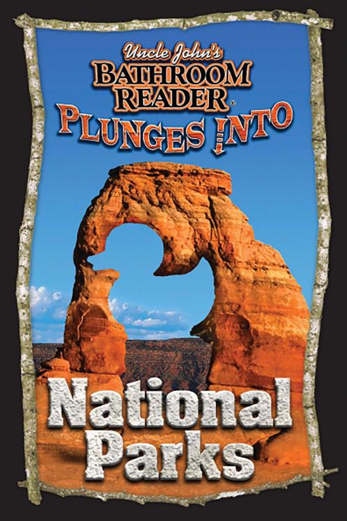 Cover of the book Uncle John's Bathroom Reader Plunges into National Parks by Bathroom Readers' Institute, Portable Press
