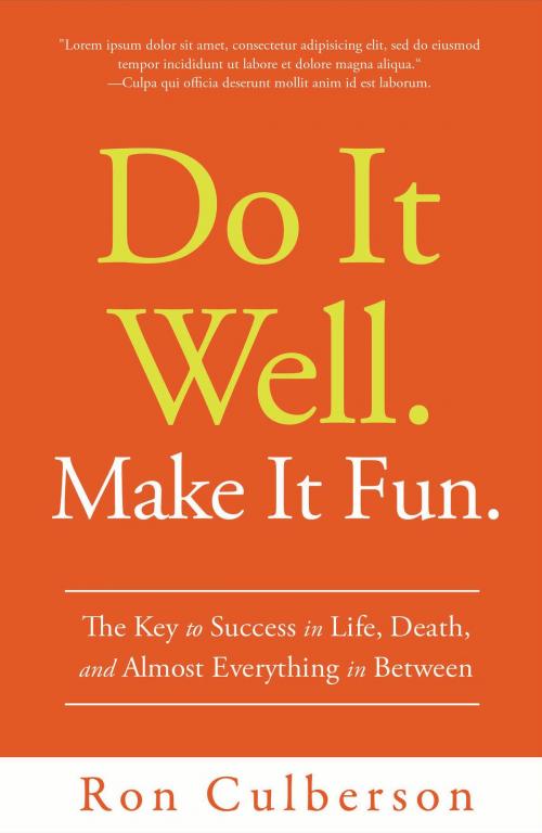 Cover of the book Do It Well. Make It Fun.: The Key to Success in Life, Death, and Almost Everything in Between by Ronald Culberson, Greenleaf Book Group