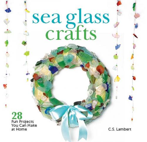 Cover of the book Sea Glass Crafts by C. S. Lambert, Down East Books