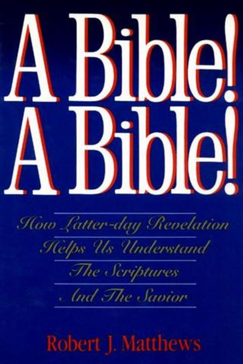 Cover of the book A Bible! A Bible! by Robert J. Matthews, Deseret Book Company