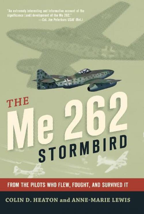 Cover of the book The Me 262 Stormbird: From the Pilots Who Flew, Fought, and Survived It by Colin D. Heaton, Jorg Czypionka, Tillman, MBI Publishing Company