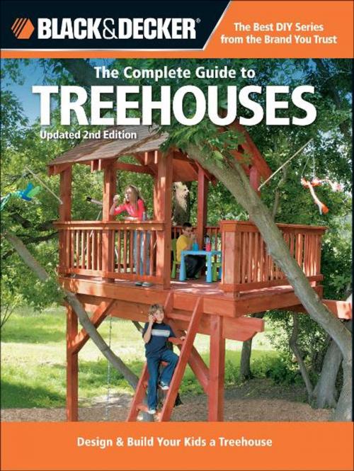 Cover of the book Black & Decker The Complete Guide to Treehouses, 2nd edition: Design & Build Your Kids a Treehouse by Philip Schmidt, Creative Publishing international