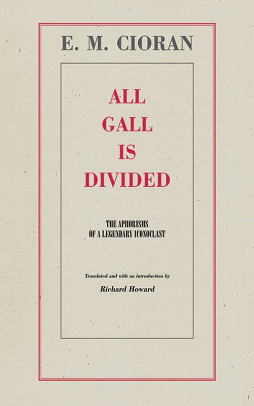 Cover of the book All Gall Is Divided by E. M. Cioran, Arcade