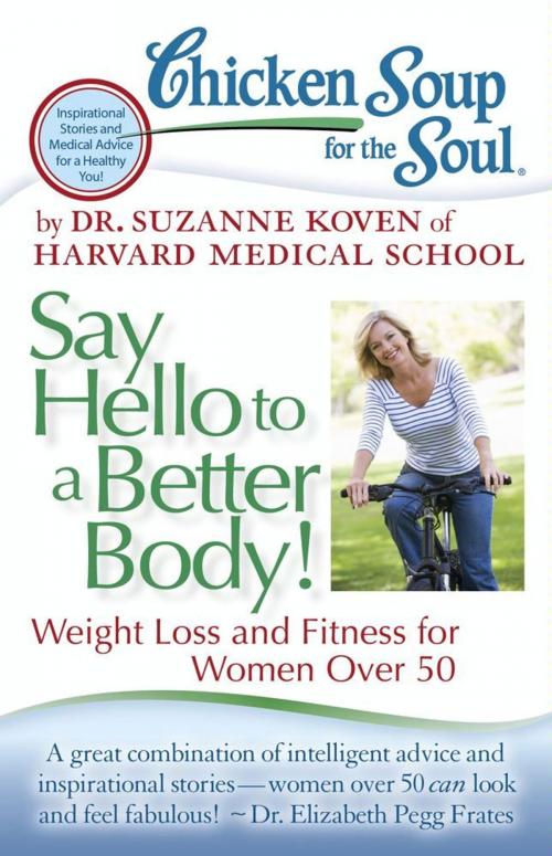 Cover of the book Chicken Soup for the Soul: Say Hello to a Better Body! by Dr. Suzanne Koven, Chicken Soup for the Soul