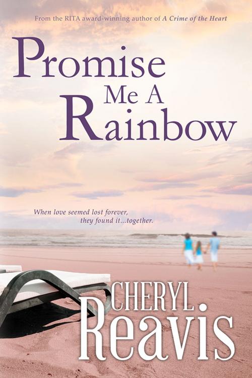 Cover of the book Promise Me A Rainbow by Cheryl Reavis, BelleBooks Inc.