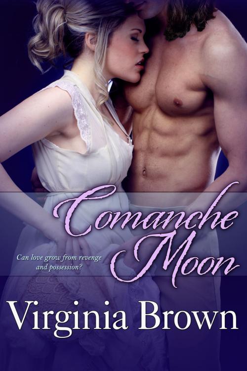 Cover of the book Comanche Moon by Virginia Brown, BelleBooks, Inc.