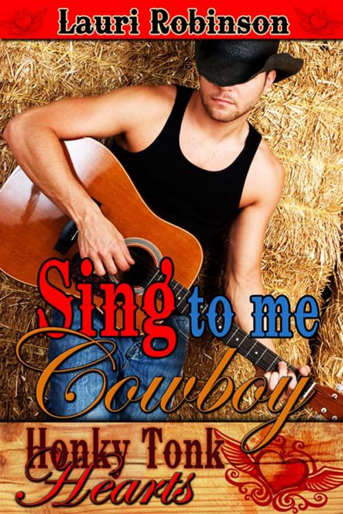 Cover of the book Sing to Me, Cowboy by Lauri  Robinson, The Wild Rose Press, Inc.