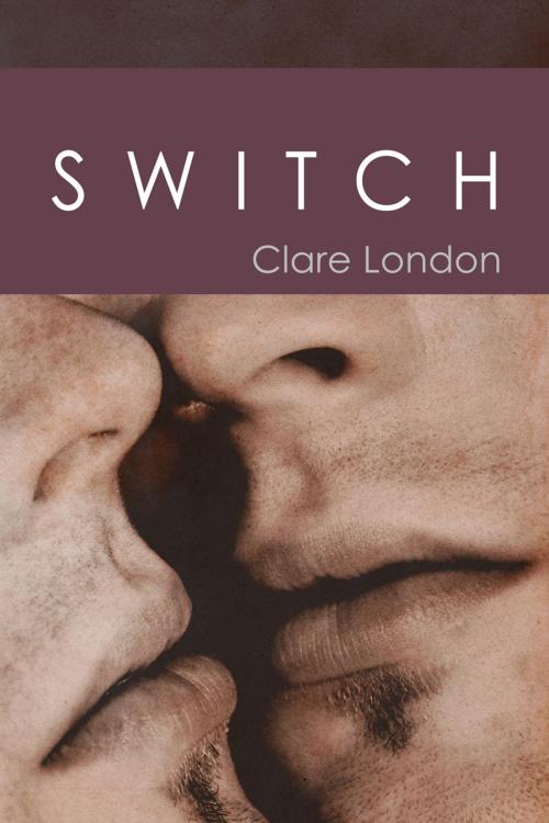 Cover of the book Switch by Clare London, Dreamspinner Press