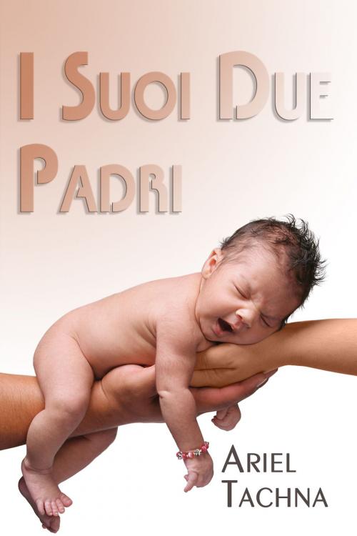 Cover of the book I Suoi Due Padri by Ariel Tachna, Dreamspinner Press