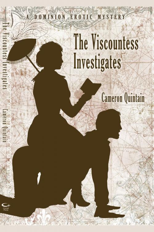 Cover of the book The Viscountess Investigates: A Dominion Erotic Mystery by Cameron Quintain, Circlet Press