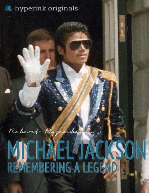 Cover of the book Michael Jackson: Remembering a Legend by Robert Rosenbaum, Hyperink