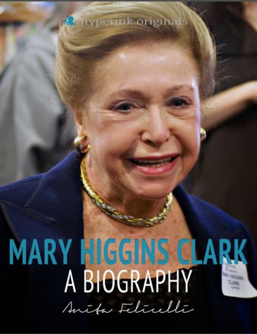 Cover of the book Mary Higgins Clark: A Biography: The life and times of Mary Higgins Clark, in one convenient little book. by Anita Felicelli, Hyperink