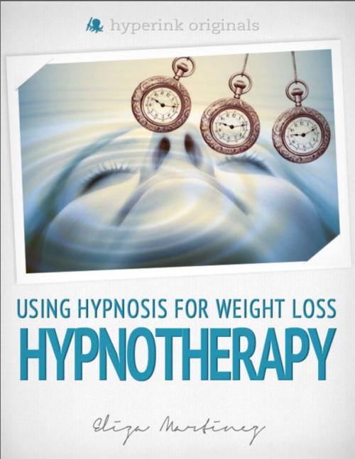 Cover of the book Hypnotherapy: Using Hypnosis for Weight Loss by Eliza Martinez, Hyperink