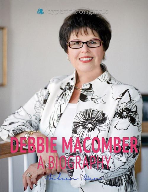 Cover of the book Debbie Macomber: A Biography: The life and times of Debbie Macomber, in one convenient little book. by Aileen Wen, Hyperink