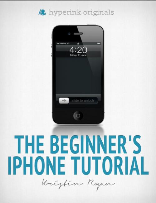 Cover of the book The Beginner's iPhone Tutorial by Kristin Ryan, Hyperink