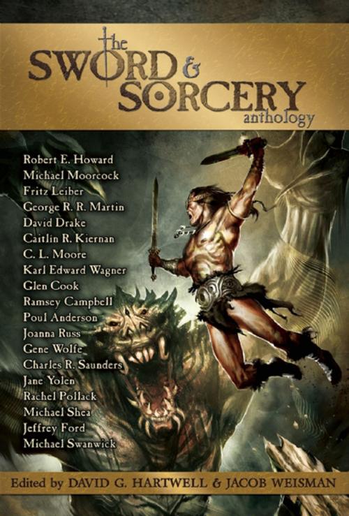 Cover of the book The Sword & Sorcery Anthology by Robert E Howard, C L Moore, Fritz Leiber, Poul Anderson, Tachyon Publications