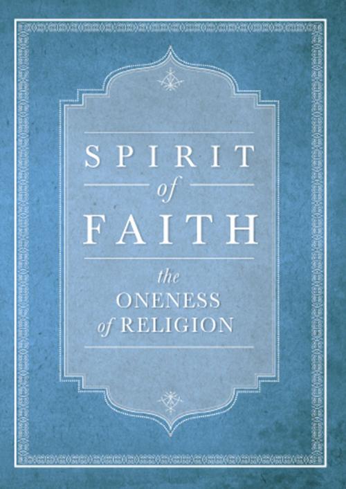 Cover of the book Spirit of Faith:The Oneness of Religion by Bahai Publishing, Bahai Publishing
