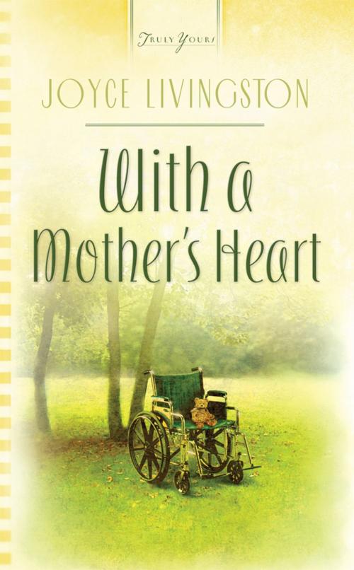 Cover of the book With A Mother's Heart by Joyce Livingston, Barbour Publishing, Inc.