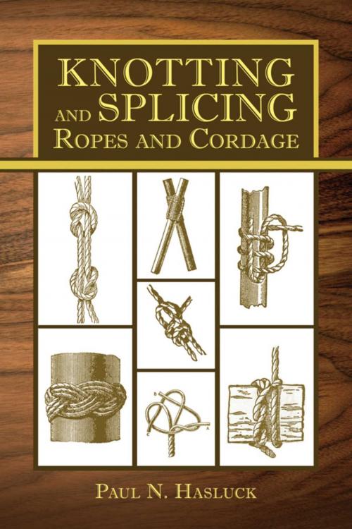 Cover of the book Knotting and Splicing Ropes and Cordage by Paul N. Hasluck, Skyhorse