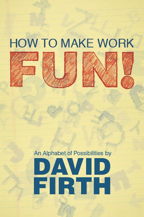Cover of the book How to Make Work Fun! by David Firth, BookBaby