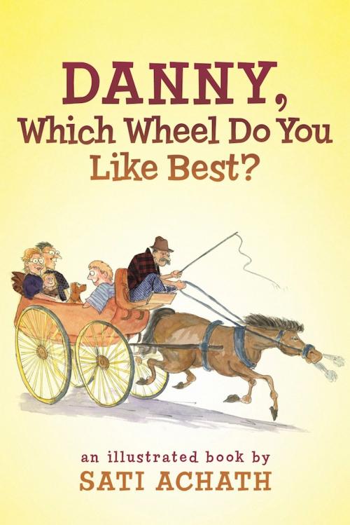 Cover of the book Danny, Which Wheel Do You Like Best? by Sati Achath, BookBaby