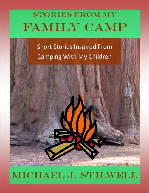 Cover of the book Stories From My Family Camp by Michael J. Stilwell, BookBaby