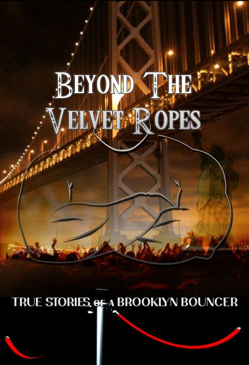 Cover of the book Beyond The Velvet Ropes by Steel Chambers, BookBaby