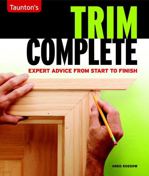Cover of the book Trim Complete by Greg Kossow, Taunton Press