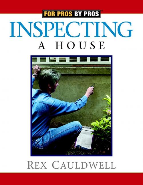 Cover of the book Inspecting A House by Rex Cauldwell, Taunton Press
