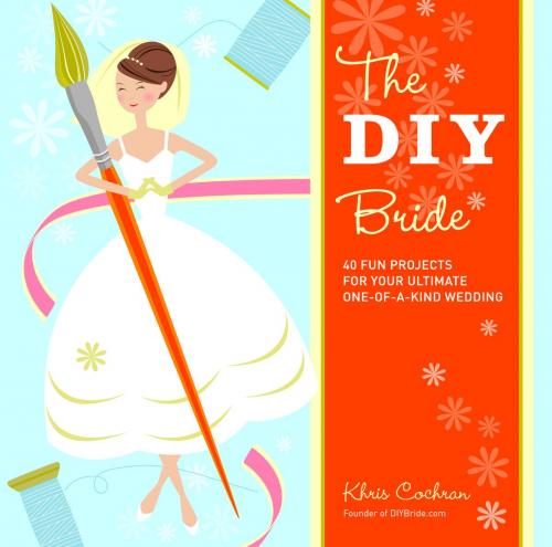 Cover of the book The DIY Bride by Khris Cochran, Taunton Press