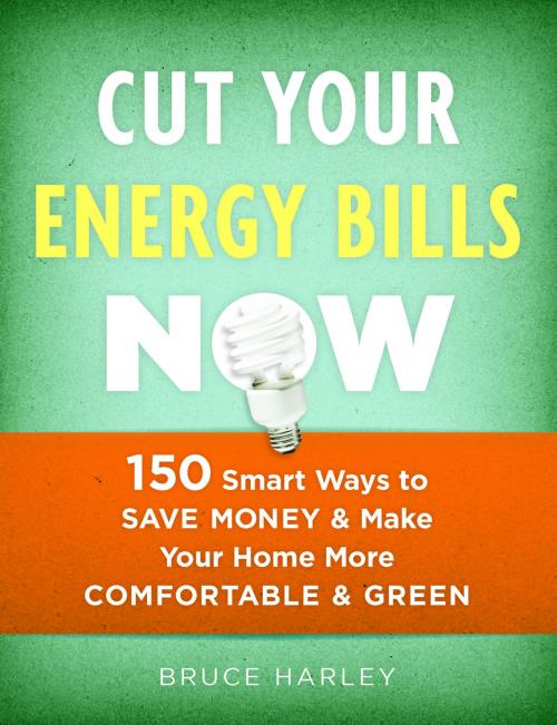 Cover of the book Cut Your Energy Bills Now by Bruce Harley, Taunton Press
