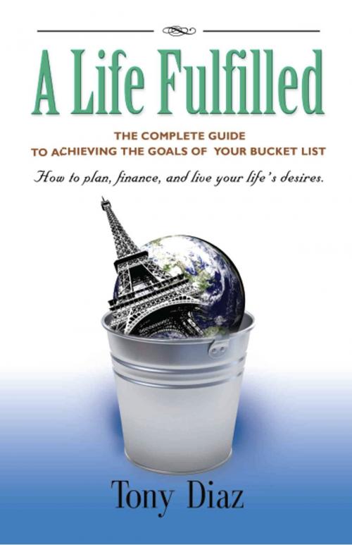 Cover of the book A Life Fulfilled by Tony Diaz, BookLocker.com, Inc.