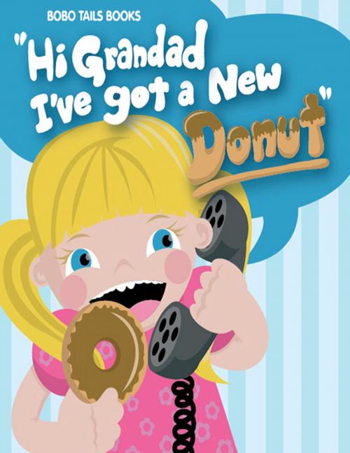 Cover of the book Hi Grandad, I've Got a New Donut by John West, BookBaby