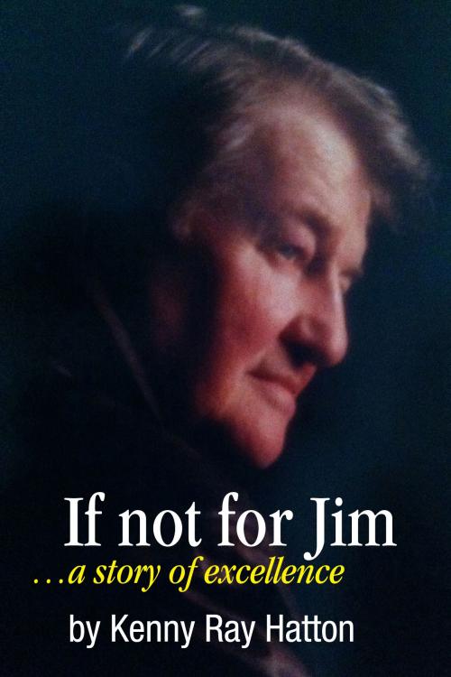 Cover of the book If Not For Jim by Kenny Ray Hatton, BookBaby