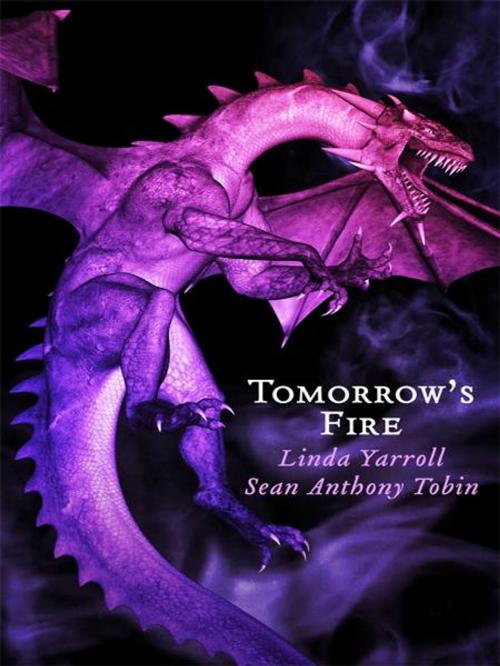 Cover of the book Tomorrow's Fire by Linda Yarroll, Sean Anthony Tobin, BookBaby