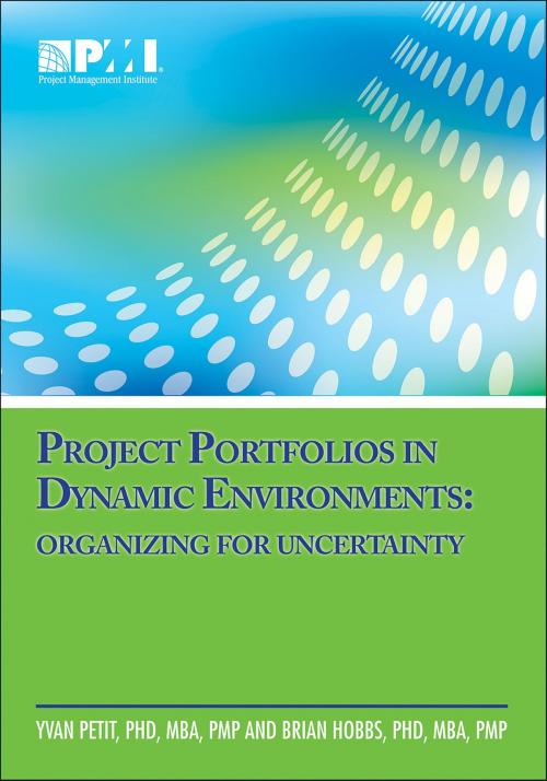 Cover of the book Project Portfolios in Dynamic Environments by Brian Hobbs, Yvan Petit, PMP, Project Management Institute