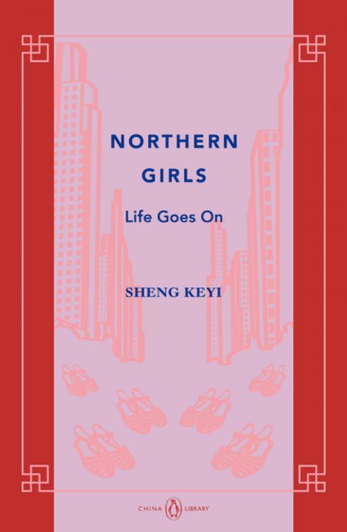 Cover of the book Northern Girls: Life Goes On by Keyi Sheng, Penguin Random House Australia