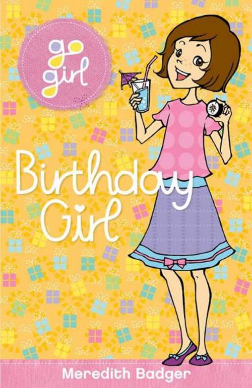 Cover of the book Go Girl: Brthday Girl by Meredith Badger, Hardie Grant Egmont