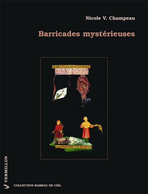 Cover of the book Barricades mystérieuses by Nicole V. Champeau, Les Éditions du Vermillon