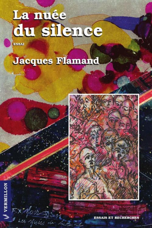 Cover of the book La nuée du silence by Jacques Flamand, Les Éditions du Vermillon
