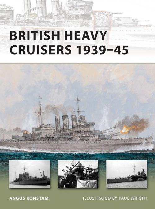 Cover of the book British Heavy Cruisers 1939–45 by Angus Konstam, Bloomsbury Publishing