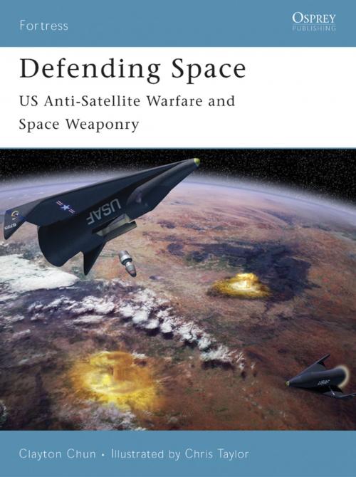 Cover of the book Defending Space by Clayton K. S. Chun, Bloomsbury Publishing