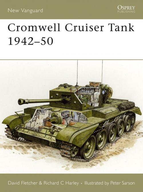 Cover of the book Cromwell Cruiser Tank 1942–50 by David Fletcher, Richard C Harley, Bloomsbury Publishing