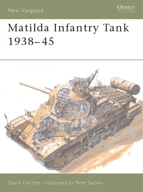 Cover of the book Matilda Infantry Tank 1938–45 by David Fletcher, Bloomsbury Publishing