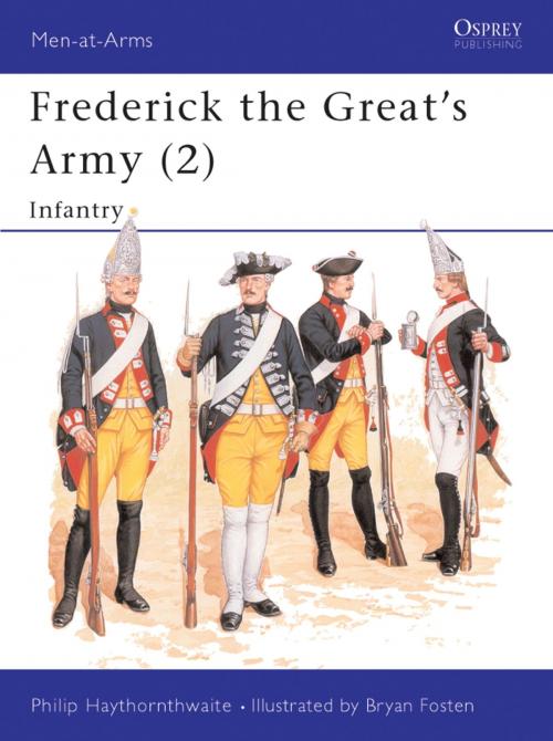 Cover of the book Frederick the Great's Army (2) by Philip Haythornthwaite, Bloomsbury Publishing